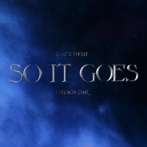 so-it-goes-300x300 Black Sherif - So It Goes Ft Fireboy DML (Iron Boy Album)