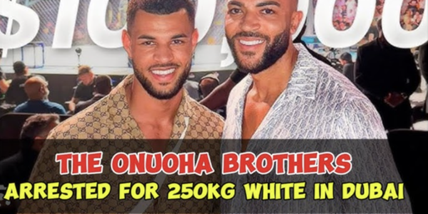 Samuel and Reuben Onuha Brothers Arrested In Dubai