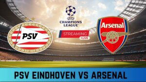 psv-vs-arsenal-ucl-live-streaming-300x169 PSV Eindhoven vs Arsenal Live Stream